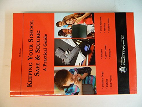 Imagen de archivo de Keeping Your School Safe & Secure: A Practical Guide 6th Edition a la venta por Books From California