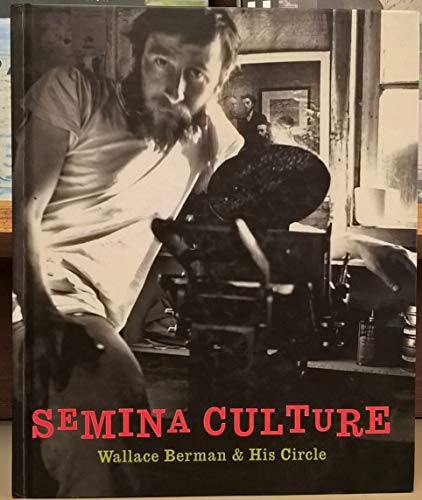 Imagen de archivo de Semina Culture: Wallace Berman & His Circle a la venta por Amazing Books Pittsburgh