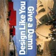 9781933045252: Design Like You Give a Damn: Architectural Responses to Humanitarian Crisis