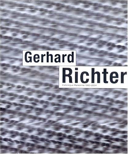 Gerhard Richter: Catalogue Raisonne, 1993-2004