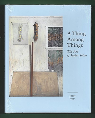 9781933045627: A Thing Among Things: The Art of Jasper Johns