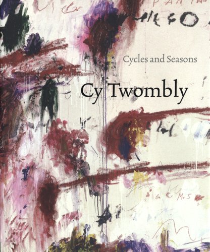 Stock image for Cy Twombly: Cycles and Seasons for sale by Bookworks