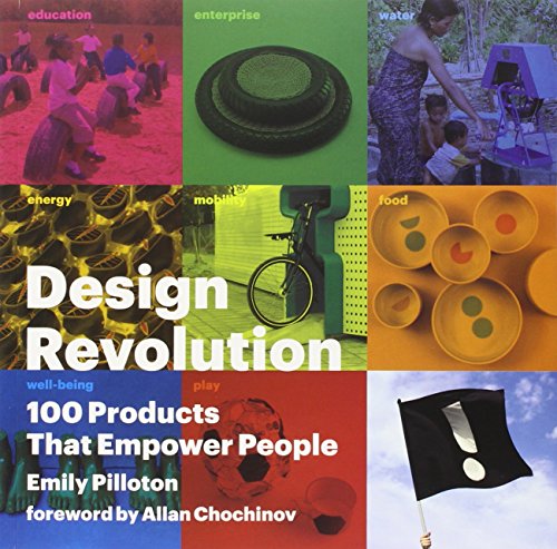 Stock image for Design Revolution: 100 Products That Empower People : By Emily Pilloton for sale by Better World Books: West