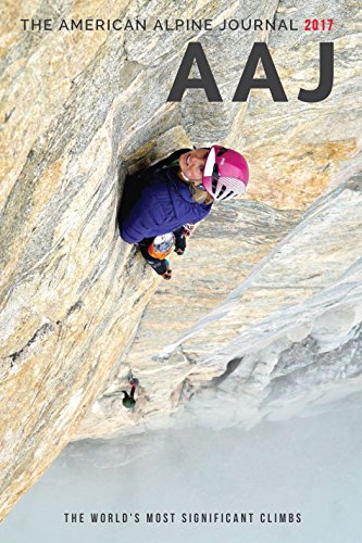 Stock image for American Alpine Journal 2017: The Worlds Most Significant Climbs for sale by Goodwill of Colorado