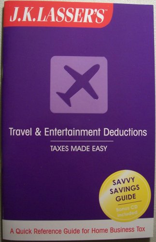 Imagen de archivo de J. K. Lasser's TRAVEL & ENTERTAINMENT DEDUCTIONS [booklet & CD] Taxes Made Easy (A Quick Reference Guide for Home Business Tax, Savvy Savings Guide, Bonus CD Included) a la venta por Better World Books: West