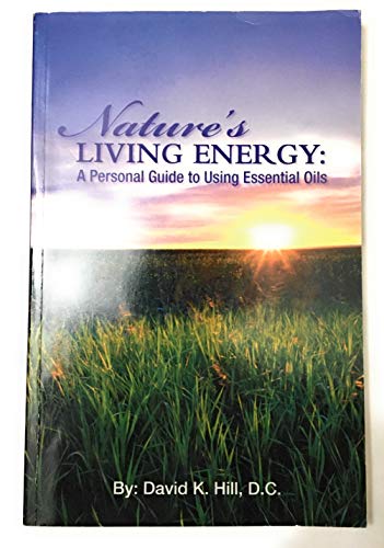 Imagen de archivo de Natures Living Energy: A Personal Guide to Using Essential Oils a la venta por Sugarhouse Book Works, LLC