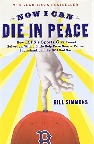 Imagen de archivo de Now I Can Die in Peace: How ESPN's Sports Guy Found Salvation, with a Little Help from Nomar, Pedro, Shawshank, and the 2004 Red Sox a la venta por ThriftBooks-Dallas