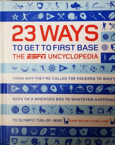 23 Ways to Get to First Base: The ESPN Uncyclopedia (9781933060101) by Belsky, Gary; Fine, Neil