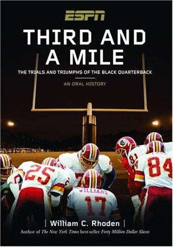 Beispielbild fr Third and a Mile: From Fritz Pollard to Michael Vick--an Oral History of the Trials, Tears and Triumphs of the Black Quarterback zum Verkauf von SecondSale