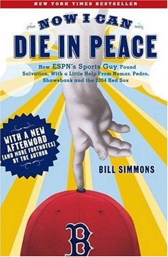 Beispielbild fr Now I Can Die in Peace: How ESPN's Sports Guy Found Salvation, with a Little Help from Nomar, Pedro, Shawshank and the 2004 Red Sox zum Verkauf von BookHolders