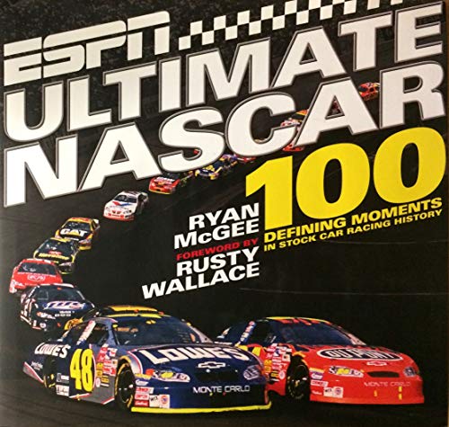 9781933060255: ESPN Ultimate NASCAR: The 100 Defining Moments in Stock Car Racing History