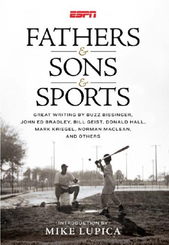 9781933060477: Fathers & Sons & Sports: Great Writing by Buzz Bissinger, John Ed Bradley, Bill Geist, Donald Hall, Mark Kriegel, Norman Maclean, and Others
