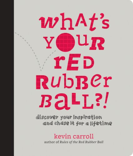 Beispielbild fr What's Your Red Rubber Ball?!: Discover Your Inspiration and Chase It for a Lifetime zum Verkauf von ThriftBooks-Dallas