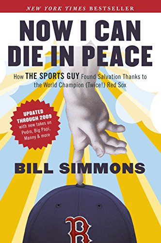 Beispielbild fr Now I Can Die in Peace : How the Sports Guy Found Salvation Thanks to the World Champion (Twice!) Red Sox zum Verkauf von Better World Books