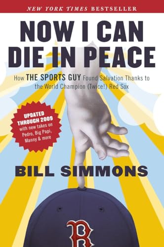 9781933060729: Now I Can Die in Peace: How The Sports Guy Found Salvation Thanks to the World Champion (Twice!) Red Sox