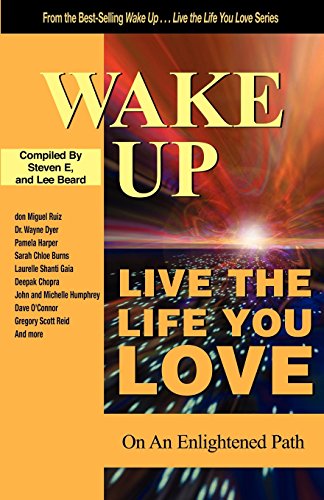 Stock image for Wake Up . . . Live the Life You Love: On The Enlightened Path for sale by Ergodebooks