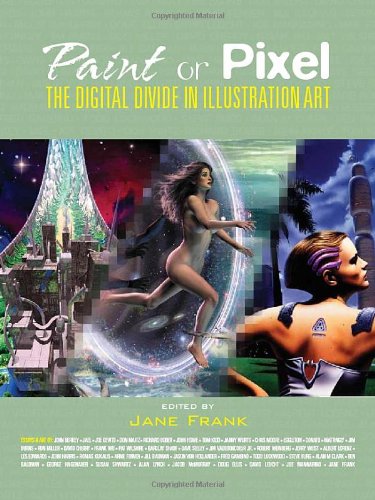 Stock image for Paint or Pixel: The Digital Divide in Illustration Art for sale by HPB Inc.