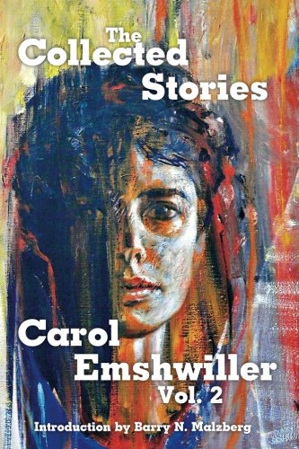 Stock image for The Collected Stories of Carol Emshwiller, Vol. 2 for sale by GF Books, Inc.