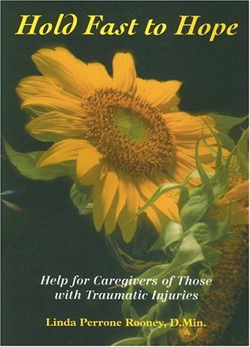 9781933066035: Hold Fast to Hope: Help for Caregivers of Those with Traumatic Injuries