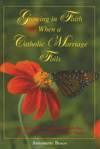 Stock image for Growing in Faith When a Catholic Marriage Fails: For Divorced or Separated Catholics and Those Who Minister with Them for sale by ThriftBooks-Atlanta