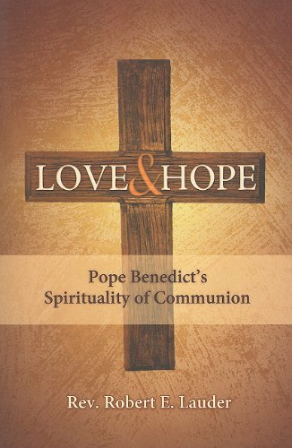 Beispielbild fr Love and Hope: Pope Benedict's Spirituality of Communion zum Verkauf von ZBK Books