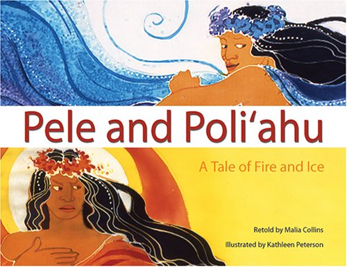 Stock image for Pele and Poliahu: A Tale of Fire and Ice for sale by SecondSale