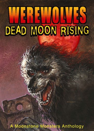 9781933076300: Werewolves: Dead Moon Rising (Moonstone Monsters Anthology)