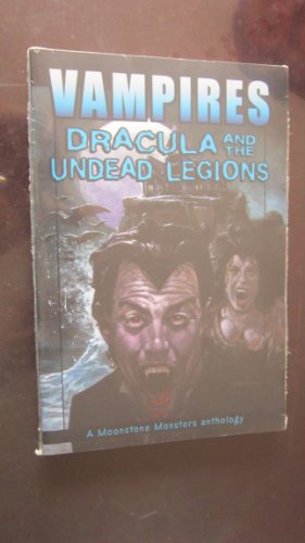 9781933076553: Vampires: Dracula And The Undead Legions (A Moonstone Monster Anthology)