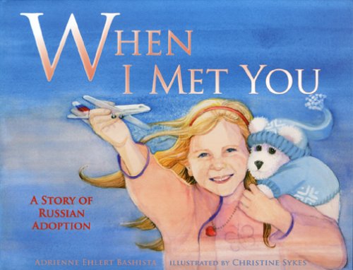 9781933084008: When I Met You: A Story of Russian Adoption