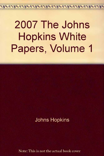 9781933087382: 2007 The Johns Hopkins White Papers, Volume 1