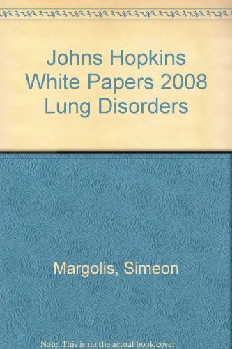 9781933087665: Lung Disorders 2008: Johns Hopkins White Papers
