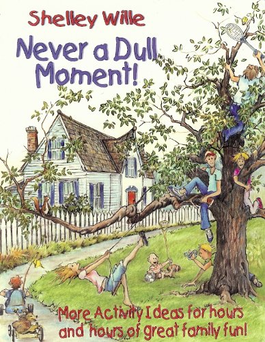 Stock image for Never a Dull Moment: More Activity Ideas for Hours and Hours of Great Family Fun for sale by ThriftBooks-Dallas