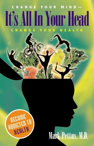 Imagen de archivo de It's All in Your Head : Change Your Mind - Change Your Health a la venta por Better World Books