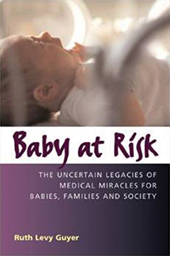 Beispielbild fr Baby at Risk: The Uncertain Legacies of Medical Miracles for Babies, Families and Society zum Verkauf von ThriftBooks-Dallas