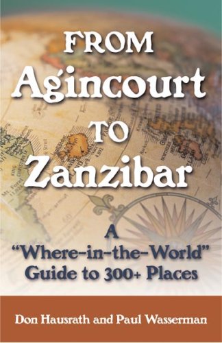 9781933102290: From Agincourt to Zanzibar: A Where-in-the-world Guide to 300+ Places