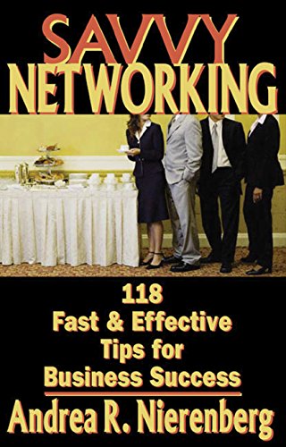 Beispielbild fr Savvy Networking : 118 Fast and Effective Tips for Business Success zum Verkauf von Better World Books