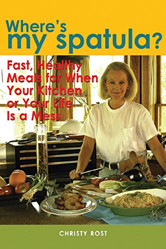 Beispielbild fr Where's My Spatula?: Fast Healthy Meals for When Your Kitchen or Your Life Is a Mess zum Verkauf von ThriftBooks-Dallas