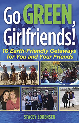 Beispielbild fr Go Green, Girlfriends: 10 Earth-Friendly Getaways for You & Your Friends (Capital Travels) zum Verkauf von Wonder Book