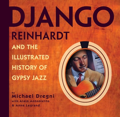 Stock image for Django Reinhardt And the Illustrated History of Gypsy Jazz for sale by Magers and Quinn Booksellers