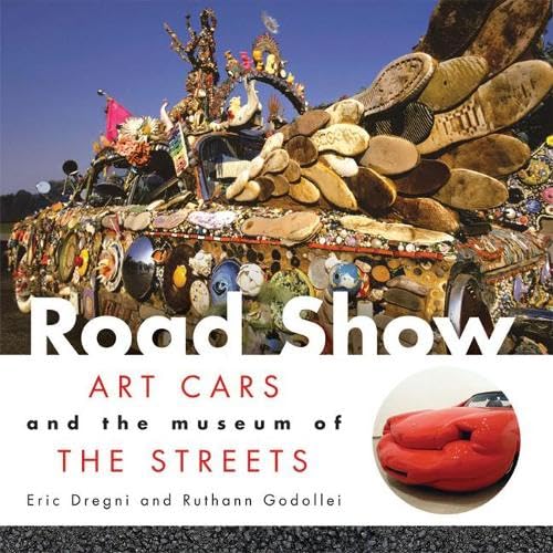 Imagen de archivo de Road Show : Art Cars and the Museum of the Streets a la venta por Better World Books