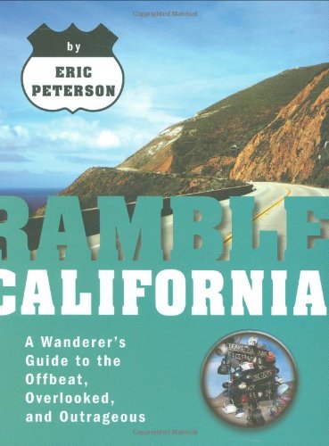 Stock image for Ramble California: A Wanderer's Guide to the Offbeat, Overlooked, and Outrageous (Ramble Guides) for sale by SecondSale