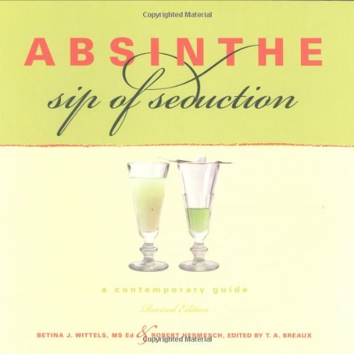 Beispielbild fr Absinthe, Sip of Seduction: A Contemporary Guide, Revised Edition zum Verkauf von BooksRun