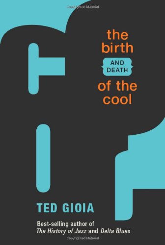 9781933108315: The Birth and Death of the Cool