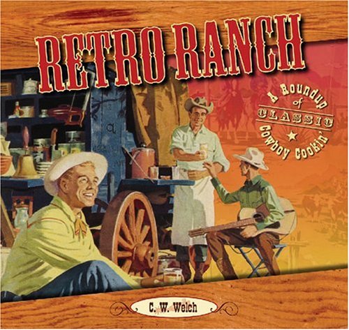 Stock image for Retro Ranch: A Roundup or Classic Cowboy Cookin' for sale by HPB-Emerald