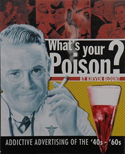 What's Your Poison?: Addictive Advertising Of The '40s - '60s