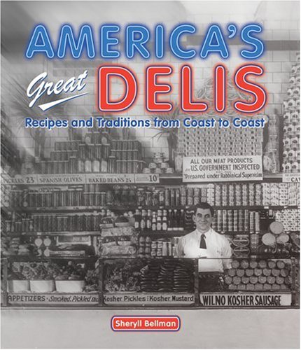 Beispielbild fr America's Great Delis : Recipes and Traditions from Coast to Coast zum Verkauf von Better World Books