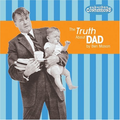 Stock image for The Truth About Dad (Suburban Confessions) for sale by The Book Spot