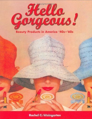 Beispielbild fr Hello Gorgeous!: Beauty Products in America, '40s-'60s zum Verkauf von SecondSale