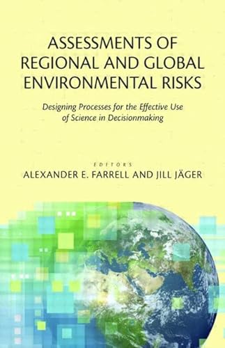 Beispielbild fr Assessments of Regional and Global Environmental Risks : Designing Processes for the Effective Use of Science in Decisionmaking zum Verkauf von Better World Books