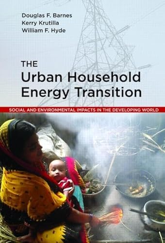 Imagen de archivo de The Urban Household Energy Transition: Social and Environmental Impacts in the Developing World a la venta por ThriftBooks-Atlanta
